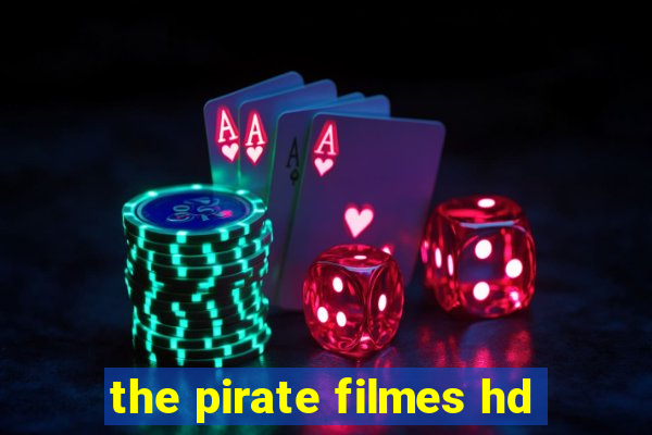 the pirate filmes hd